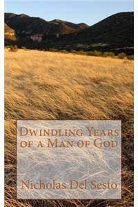 Dwindling Years of a Man of God