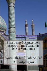 Selected Narrations About The Twelfth Imam Volume 1