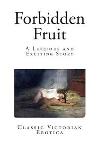 Forbidden Fruit: A Luscious and Exciting Story