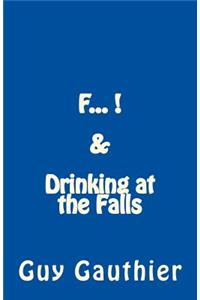 F... & Drinking at the Falls