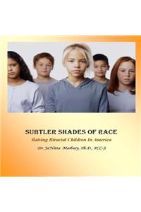 Subtler Shades of Race