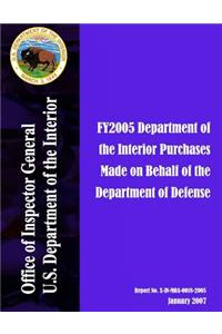 FY2005 Department of the Interior Purchases Made on Behalf of the Department of Defense