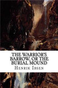The Warrior's Barrow, or the Burial Mound