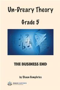 Un-Dreary Theory: Grade 5 - The Business End