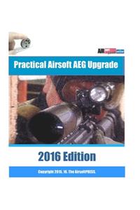 Practical Airsoft AEG Upgrade 2016 Edition