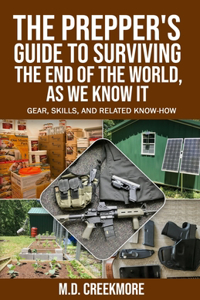 Prepper's Guide to Surviving the End of the World, as We Know It