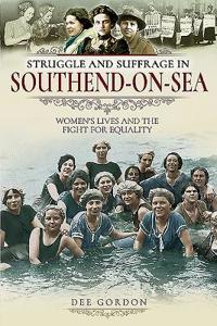 Struggle and Suffrage in Southend-On-Sea