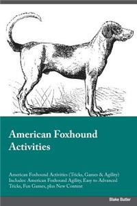 American Foxhound Activities American Foxhound Activities (Tricks, Games & Agility) Includes: American Foxhound Agility, Easy to Advanced Tricks, Fun Games, Plus New Content