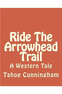 Ride the Arrowhead Trail