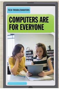 Computers Are for Everyone