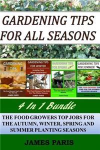 Gardening Tips For All Seasons 4 In 1 Bundle: The Food Growers Top Jobs For The Autumn, Winter, Spring And Summer Planting Seasons