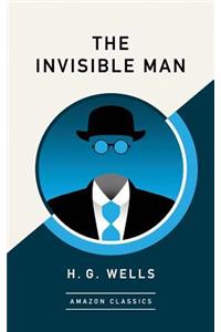 The Invisible Man (Amazonclassics Edition)