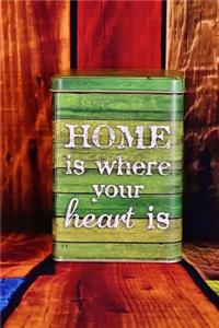 Home is Where Your Heart Is Journal: 150 Page Lined Notebook/Diary