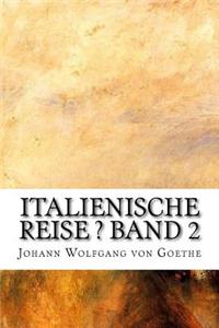 Italienische Reise ? Band 2