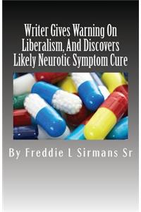 Writer Gives Warning On Liberalism, And Discovers Likely Neurotic Symptom Cure