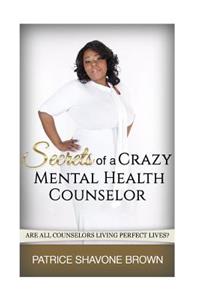 Secrets Of A Crazy Mental Health Counselor