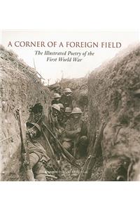 A Corner of a Foreign Field: The Illustrated Poetry of the First World War