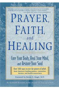 Prayer, Faith, and Healing: Cure Your Body, Heal Your Mind, and Restore Your Soul