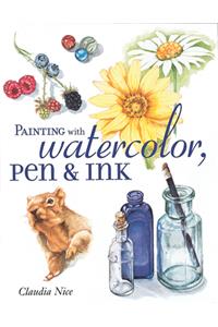Painting with Watercolor, Pen & Ink