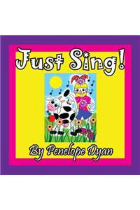 Just Sing!