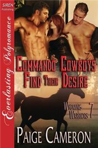 Commando Cowboys Find Their Desire [Wyoming Warriors 7] (Siren Publishing Everlasting Polyromance)