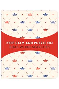 Keep Calm and Puzzle On: Bible Word Searches