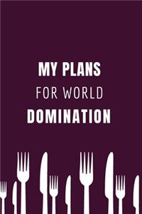 My Plans For World Domination
