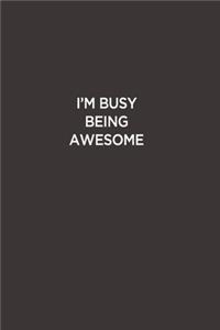 I'm Busy Being Awesome
