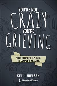 You're Not Crazy, You're Grieving