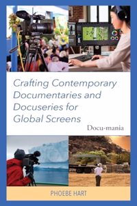 Crafting Contemporary Documentaries and Docuseries for Global Screens