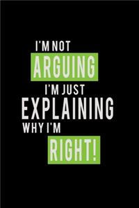 I'm not Arguing I'm just exlplaining why I'm right!