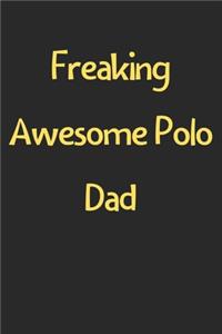 Freaking Awesome Polo Dad