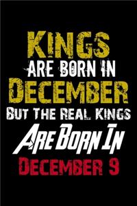 Kings Are Born In December Real Kings Are Born In December 9 Notebook Birthday Funny Gift