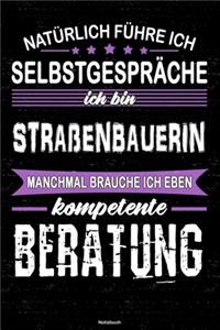 Natürlich führe ich Selbstgespräche ich bin Straßenbauerin manchmal brauche ich eben kompetente Beratung Notizbuch