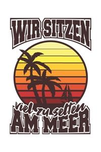 Wir Sitzen Viel Zu Selten Am Meer