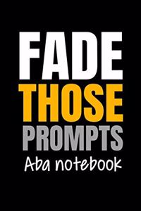 Fade Those Prompts ABA Notebook