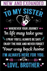 To my Sister I'm Always Here For You. Love, Brother