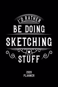 I'd Rather Be Doing Sketching Stuff 2020 Planner