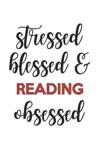 Stressed Blessed and Reading Obsessed Reading Lover Reading Obsessed Notebook A beautiful