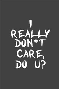 I Really Don't Care, Do U?