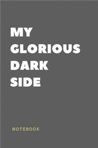 My Glorious dark side