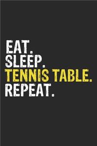 Eat Sleep Tennis Table Repeat Funny Cool Gift for Tennis Table Lovers Notebook A beautiful