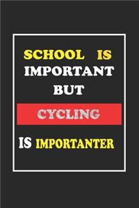 School Is Important But Cycling Is Importanter Journal Gift For Cycling Lover