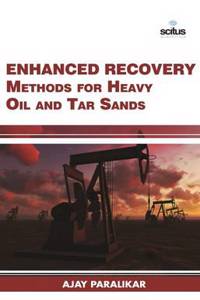 Enhanced Recovery Methods for Heavy Oil & Tar Sands