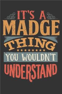 Its A Madge Thing You Wouldnt Understand