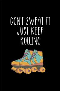 Don't Sweat It Just Keep Rolling