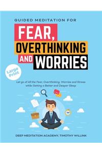 Guided Meditation for Fear, Overthinking and Worries