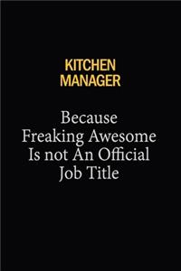 Kitchen Manager Because Freaking Awesome Is Not An Official Job Title