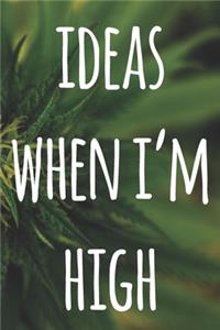 Ideas When I'm High