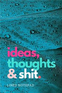 ideas, thoughts & shit.